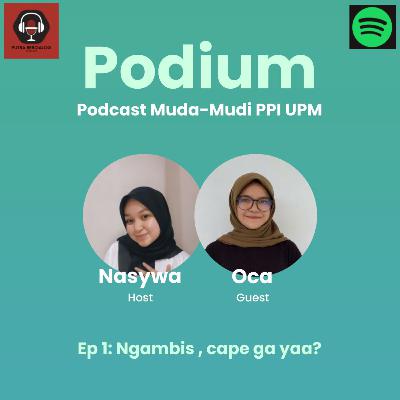 PODIUM EPS 1: Ngambis, cape ga yaa? PODIUM EPS 1: Ngambis, cape ga yaa?