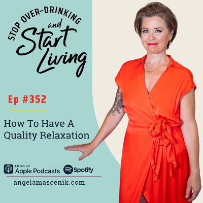 Ep 352 How To Have A Quality Relaxation