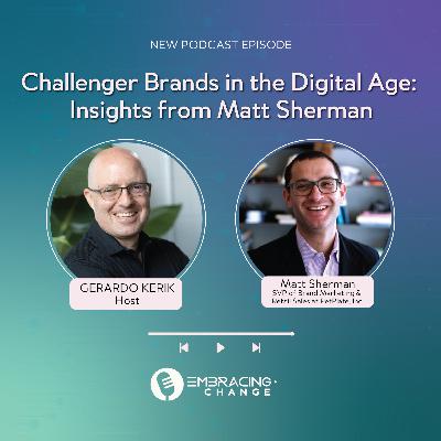 Challenger Brands in the Digital Age: Insights from Matt Sherman Challenger Brands in the Digital Age: Insights from Matt Sherman