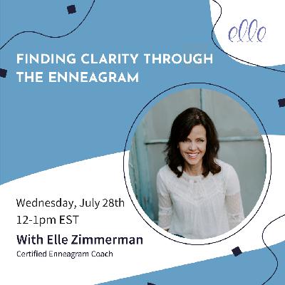50. Finding Clarity Through the Enneagram - LIVE Masterclass with Elle Zimmerman