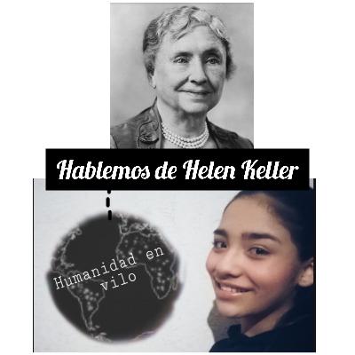 Hablemos de Helen Keller, una historia de superación. Hablemos de Helen Keller, una historia de superación.