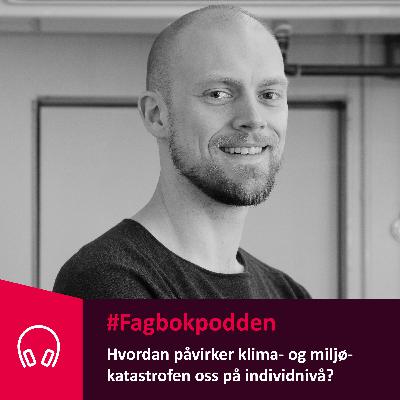 Hvordan påvirker klima- og miljøkatastrofen oss på individnivå?