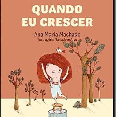 Quando eu crescer - Ana Maria Machado Quando eu crescer - Ana Maria Machado