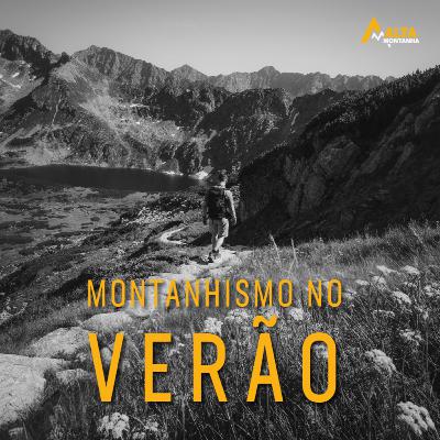 A Prática de Montanhismo no Verão Brasileiro! - Histórias de montanha - EP#27