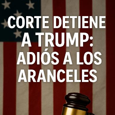 Corte detiene a Trump: adiós a los aranceles