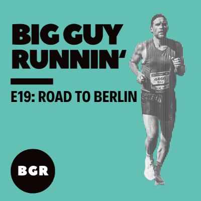 Road to Berlin | Big Guy Runnin' #19