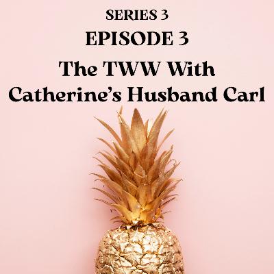 The TWW With Catherine's Husband Carl