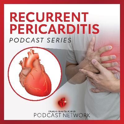 Navigating Recurrent Pericarditis: Shared Decision Making and Patient Stories Navigating Recurrent Pericarditis: Shared Decision Making and Patient Stories