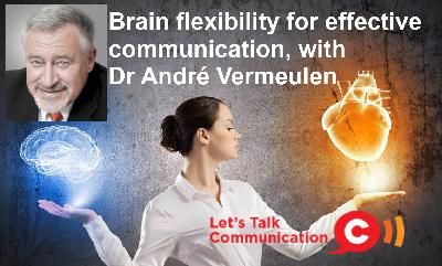 Brain flexibility for effective communication, with Dr André Vermeulen