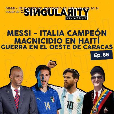 Messi - Italia campeón, magnicidio en Haití y guerra en el oeste de Caracas - Ep. 56