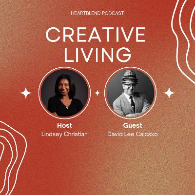 Creative Living Ft. David Lee Csicsko Creative Living Ft. David Lee Csicsko