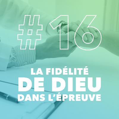 #16 La fidélité de Dieu dans l'épreuve - avec David