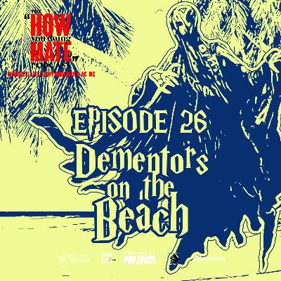 The How You Doing Mate? Podcast Episode 26 - Dementors On The Beach