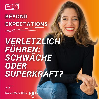#67 Verletzlich führen: Schwäche oder Superkraft?