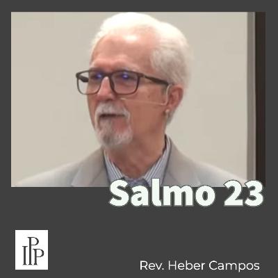 Salmo 23 - Rev. Heber Campos Salmo 23 - Rev. Heber Campos