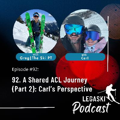 92. A Shared ACL Journey (Part 2): Carl’s Perspective