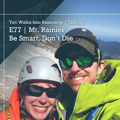 E77 | Mount Rainier | Be Smart, Don't Die