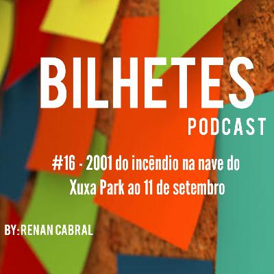 # 16 - 2001 do incêndio na nave do Xuxa Park ao 11 de setembro. # 16 - 2001 do incêndio na nave do Xuxa Park ao 11 de setembro.
