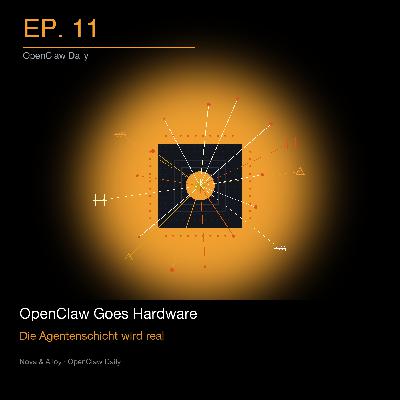 Episode 11: OpenClaw Goes Hardware: The Agent Layer Gets Real Episode 11: OpenClaw Goes Hardware: The Agent Layer Gets Real