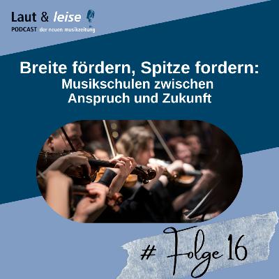 Breite fördern, Spitze fordern: Musikschulen zwischen Anspruch und Zukunft