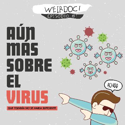 Ep #1: Más sobre el virus | weirdoc podcast Ep #1: Más sobre el virus | weirdoc podcast