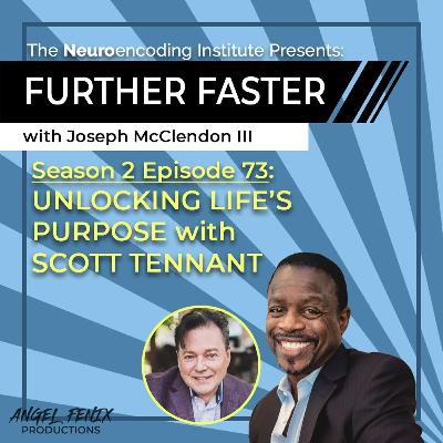S2 E71 Further Faster with Joseph McClendon III: Unlocking Life's Purpose with Scott Tennant (01/02/24) S2 E71 Further Faster with Joseph McClendon III: Unlocking Life's Purpose with Scott Tennant (01/02/24)