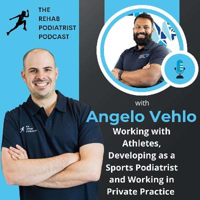 Working with Athletes, Developing as a Sports Podiatrist and Working in Private Practice with Angelo Vehlo Working with Athletes, Developing as a Sports Podiatrist and Working in Private Practice with Angelo Vehlo