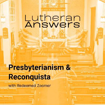 Presbyterianism & Reconquista, with Redeemed Zoomer