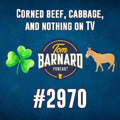 Corned beef, cabbage, and nothing on TV - #2970