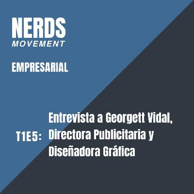 Nerds Movement Empresarial: Georgett Vidal