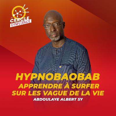 #118 : L'Hypnose : apprendre à surfer sur les vagues de la vie | Abdoulaye Albert SY | #118 : L'Hypnose : apprendre à surfer sur les vagues de la vie | Abdoulaye Albert SY |