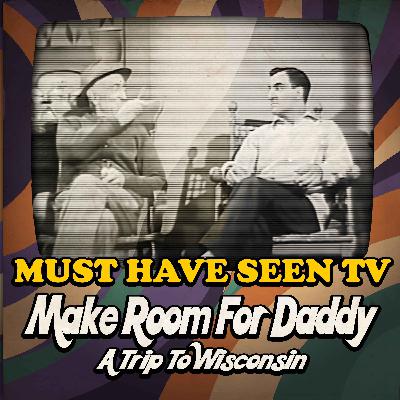 Make Room for Daddy, "A Trip to Wisconsin"