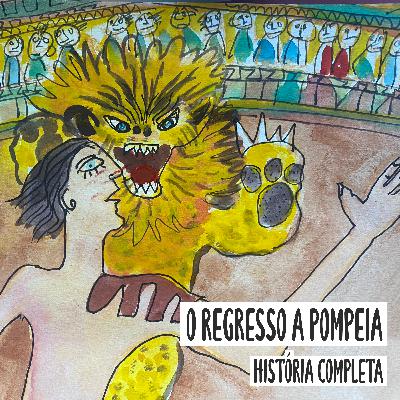 O Regresso a Pompeia - História Completa