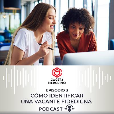 Gaceta Mercurio: Cómo identificar una vacante fidedigna
