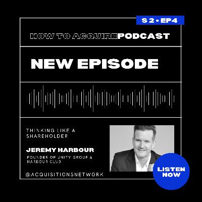 Thinking Like A Shareholder w/ Jeremy Harbour