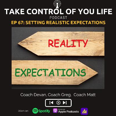 EP 67: Realistic Expectations