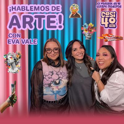 Ep.27 - ¡Hablemos de Arte! con EVA VALE