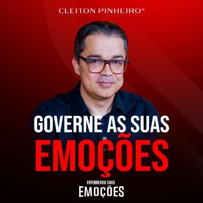 Entendendo suas emoções #52 - Como governar as nossas emoções