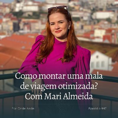 Como montar uma mala de viagem otimizada? Com Mari Almeida #47