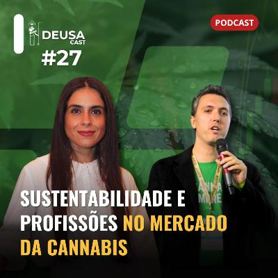 Oportunidades no MERCADO DE CANNABIS: Deusa Cast debate potencial para profissionais e sustentabilidade
