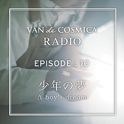 Episode 10 ｜少年の夢｜A boy's dream