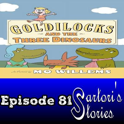 81: Goldilocks And The Three Dinosaurs