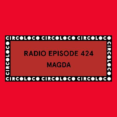 Circoloco Radio 424 - Magda