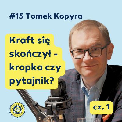Warzymy, co mówimy #15 – Tomek Kopyra: Kraft się skończył - kropka czy pytajnik?