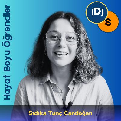 52 | Hayat Boyu Öğrenciler (Konuk: Sıdıka Tunç Candoğan)