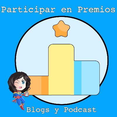 Participar en premios para promocionar blogs y podcast