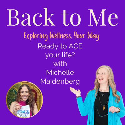 E#231 Ready to ACE your life with Michelle Maidenberg E#231 Ready to ACE your life with Michelle Maidenberg