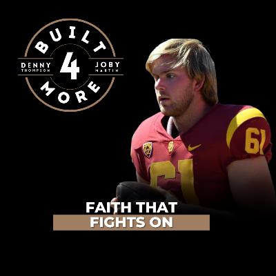 Faith That Fights On - Jake Olson, Pastor Joby Martin & Denny Thompson Faith That Fights On - Jake Olson, Pastor Joby Martin & Denny Thompson