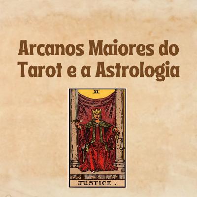A JUSTIÇA - Tarot e Astrologia