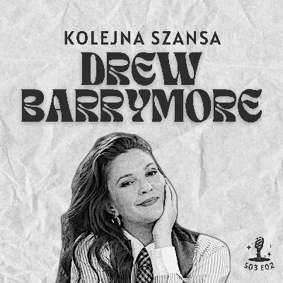 S03E02: Kolejna Szansa DREW BARRYMORE S03E02: Kolejna Szansa DREW BARRYMORE